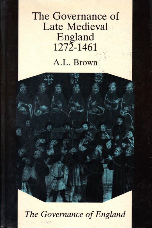 The Governance of Late Medieval England 1272-1461