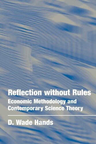 Reflection without rules : economic methodology and contemporary science theory
