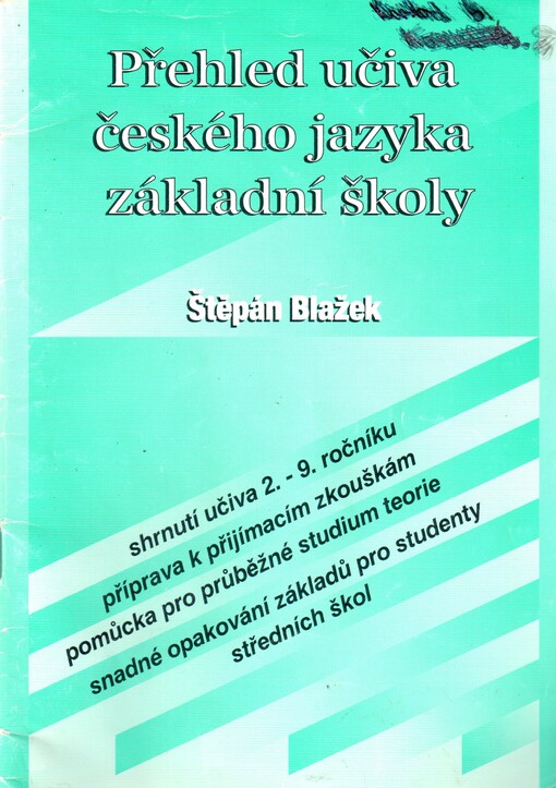 Přehled učiva českého jazyka základní školy : shrnutí učiva 2.-9. ročníku : příprava k přijímacím zkouškám