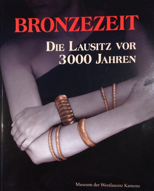 Bronzezeit : die Lausitz vor 3000 Jahren