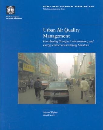 Urban air quality management : coordinating transport, environment, and energy policies in developing countries