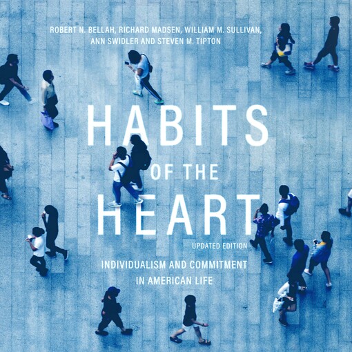 Habits of the hart : individualism and commitment in American life