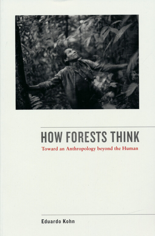 How forests think : toward and anthropology beyond the human