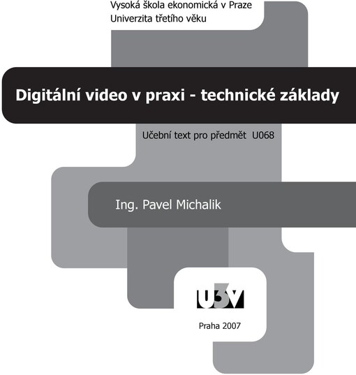 Digitální video v praxi - technické základy: učební text pro předmět U068