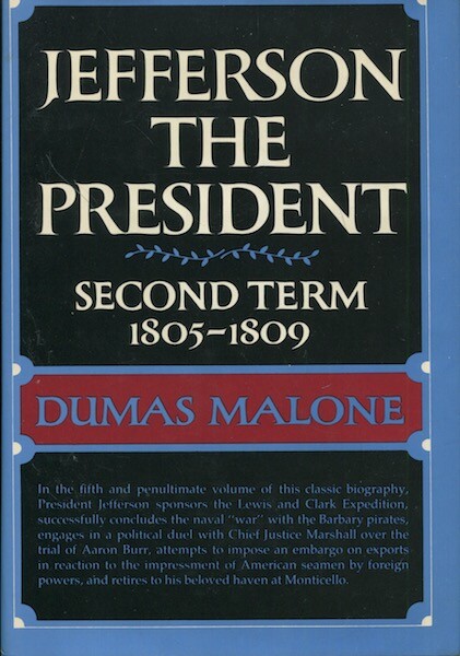 Jefferson the President: Second Term, 1805-1809 (Jefferson and His Time, Vol. 5)