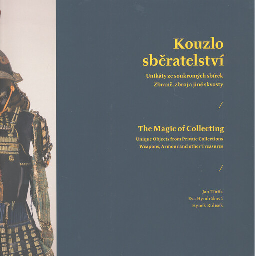 Kouzlo sběratelství : unikáty ze soukromých sbírek. Zbraně, zbroj a jiné skvosty