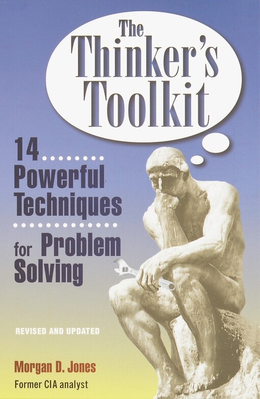 The thinker's toolkit : fourteen powerful techniques for problem solving