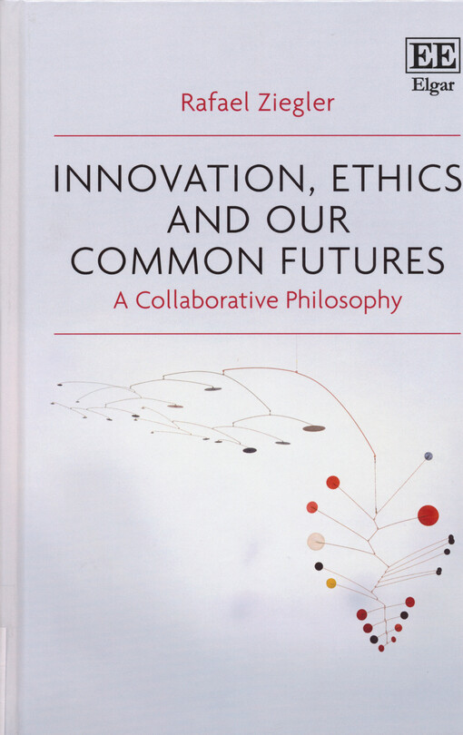 Innovation, ethics and our common futures : a collaborative philosophy