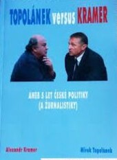 Topolánek versus Kramer, aneb, 5 let české politiky (a žurnalistiky)
