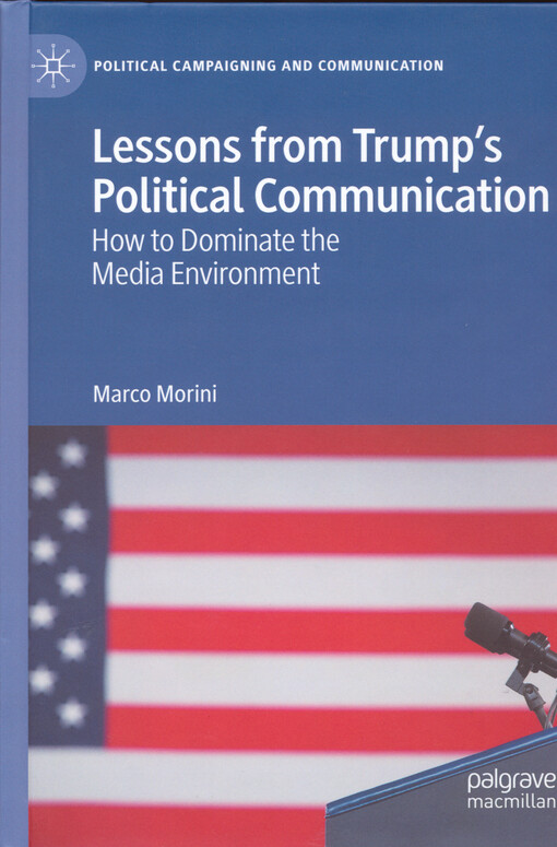 Lessons from Trump’s political communication : how to dominate the media environment