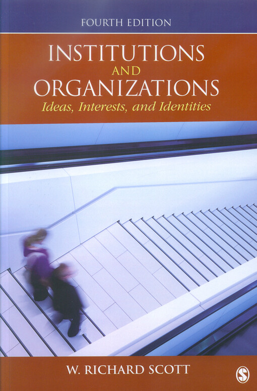 Institutions and organizations : ideas, interests, and identities