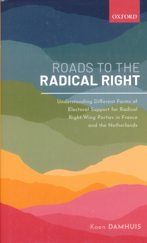 Roads to the radical right : understanding different forms of electoral support for radical right-wing parties in France and the Netherlands
