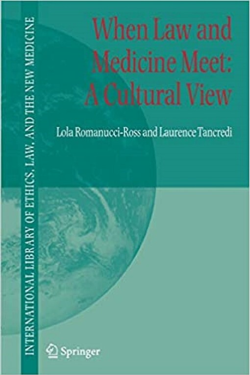 When Law and Medicine Meet: A Cultural View (International Library of Ethics, Law, and the New Medicine)