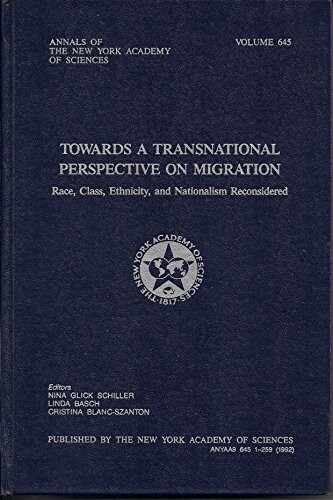 Towards a Transnational Perspective on Migration: Race, Class, Ethnicity, and Nationalism Reconsidered (Annals of the New York Academy of Sciences)