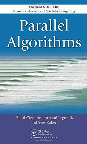 Parallel Algorithms (Chapman and Hall/CRC Numerical Analysis and Scientific Computation Series)