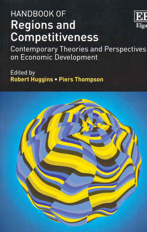 Handbook of regions and competitiveness : contemporary theories and perspectives on economic development