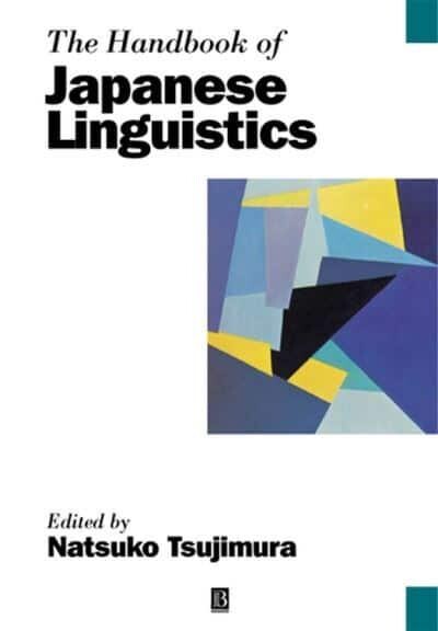 The Handbook of Japanese Linguistics (Blackwell Handbooks in Linguistics)