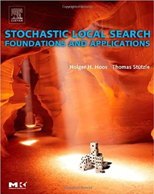 Stochastic Local Search : Foundations & Applications (The Morgan Kaufmann Series in Artificial Intelligence)
