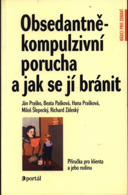 Obsedantně-kompulzivní porucha a jak se jí bránit: příručka pro klienta a jeho rodinu