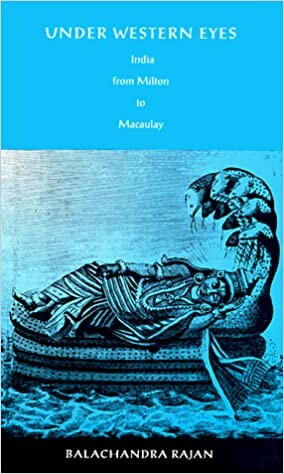Under Western Eyes: India from Milton to Macaulay (Post-Contemporary Interventions)