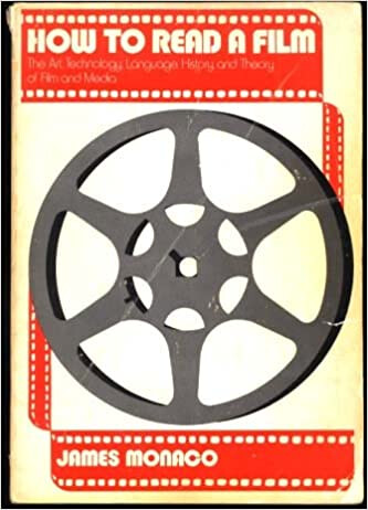 How to Read a Film: The Art, Technology, Language, History and Theory of Film and Media