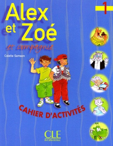 Alex et Zoé et compagnie 1. Cahier d´activités