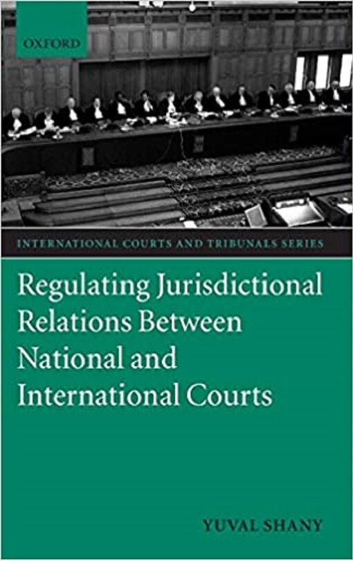 Regulating Jurisdictional Relations between National and International Courts (International Courts and Tribunals Series)
