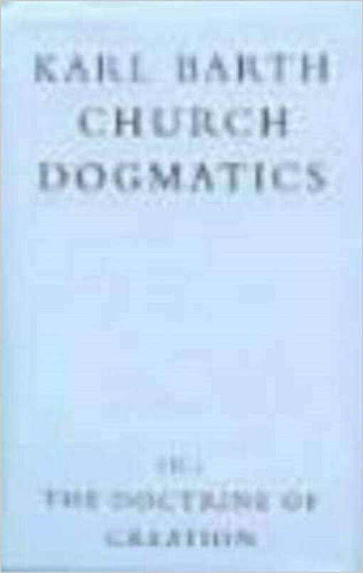 Church dogmatics. Volume 3, The Doctrine of creation. Part 2