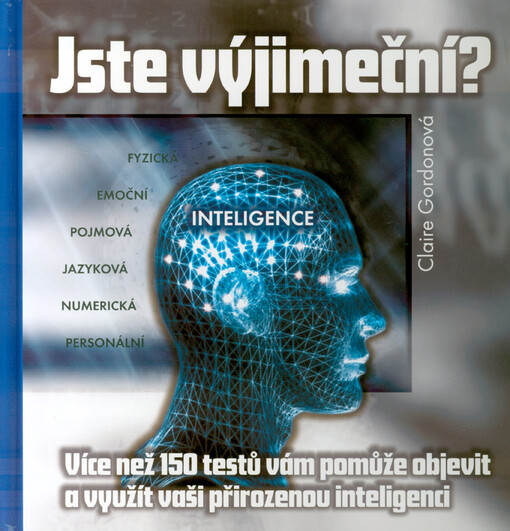 Jste výjimeční?: přes 150 testů, které vám pomohou objevit a rozvinout vaši přirozenou inteligenci