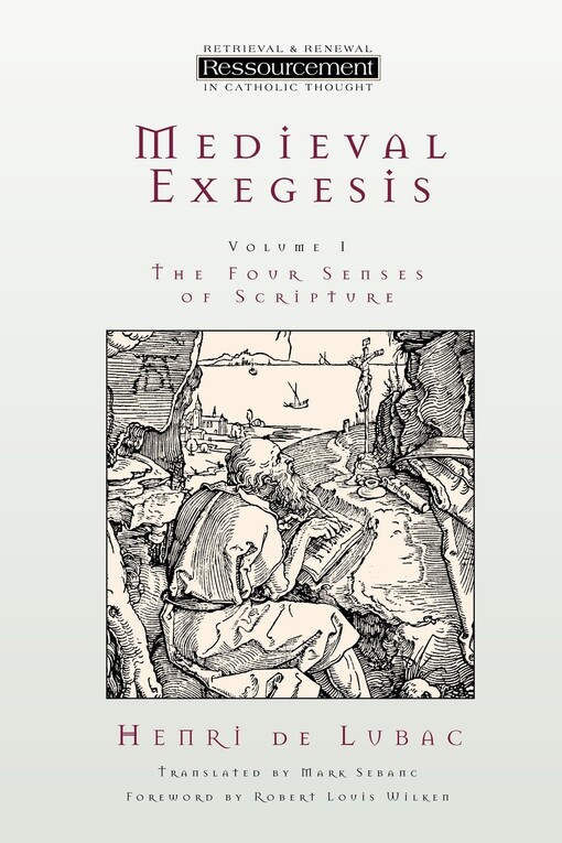 Medieval Exegesis : The Four Senses of Scripture: Volume 1