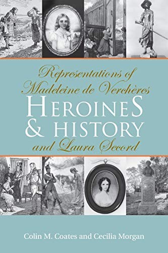 Heroines and History: Representations of Madeleine de Verchères and Laura Secord