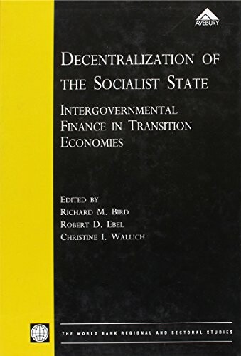 Decentralization of the Socialist State: Intergovernmental Finance in Transition Economies (Regional and Sectoral Studies)