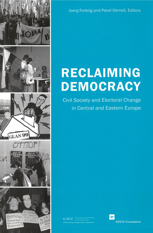 Reclaiming democracy : civil society and electoral change in Central and Eastern Europe