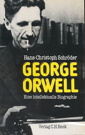 George Orwell : [eine intellektuelle Biographie]