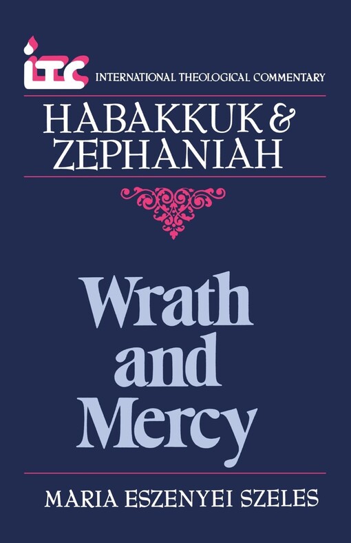 Wrath and mercy : a commentary on the books of Habakkuk and Zephaniah