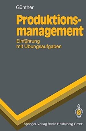 Produktionsmanagement: Einf Hrung Mit Bungsaufgaben (Springer-Lehrbuch) (German Edition)