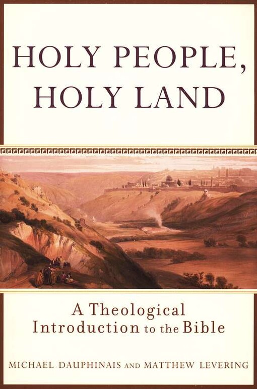 Holy People, Holy Land: A Theological Introduction to the Bible