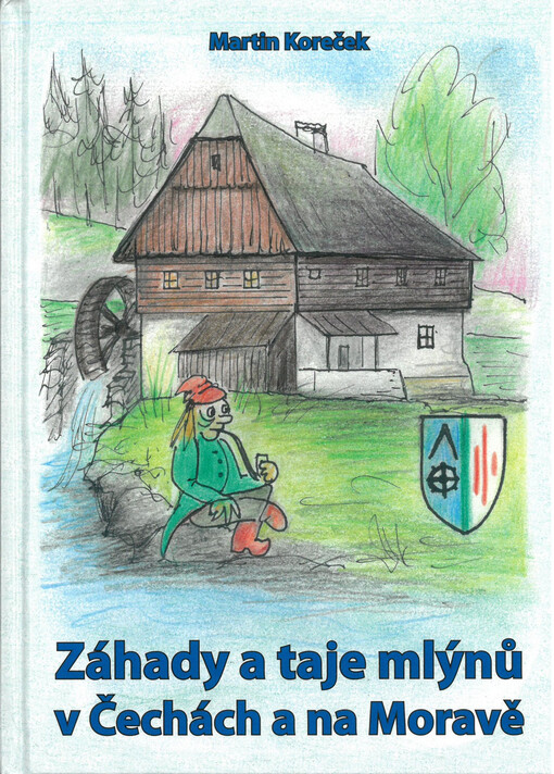 Záhady a taje mlýnů v Čechách a na Moravě