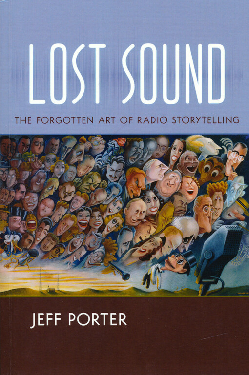 Lost sound : the forgotten art of radio storytelling