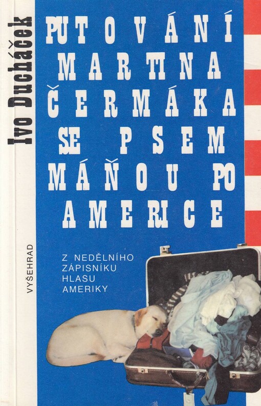 Putování Martina Čermáka se psem Máňou po Americe: z Nedělního zápisníku Hlasu Ameriky