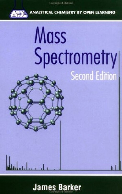 Mass Spectrometry: Analytical Chemistry by Open Learning (Analytical Chemistry by Open Learning (Cloth))