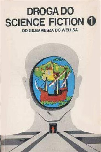 Droga do science fiction. 1, Od Gilgamesza do Wellsa.