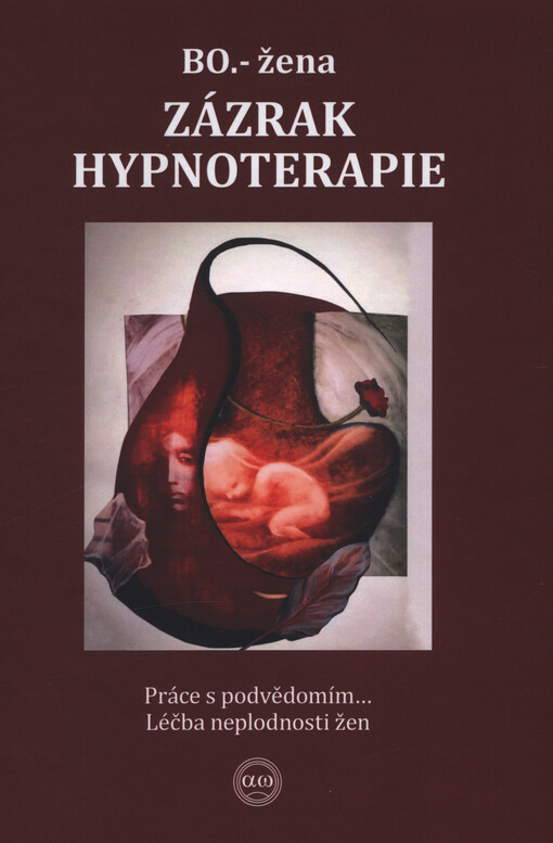 Zázrak hypnoterapie : práce s podvědomím... : léčba neplodnosti žen