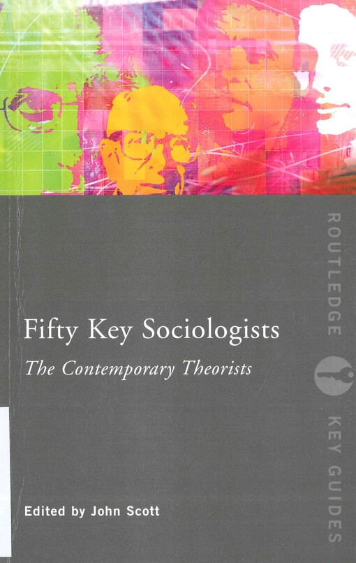 Fifty key sociologists: the contemporary theorists