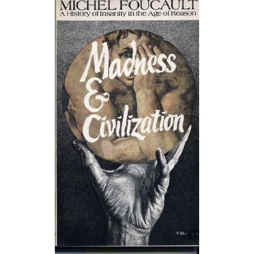 Madness & Civilization: A History of Insanity in the Age of Reason