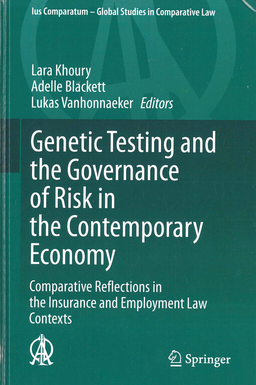 Genetic testing and the governance of risk in the contemporary economy : comparative reflections in the insurance and employment law contexts