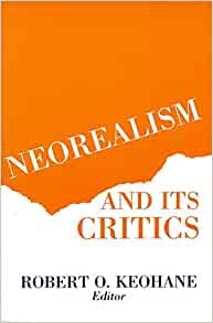 Keohane:Neorealism and Its Critics (Cloth) (The Political economy of international change)