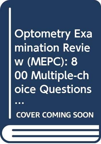 Optometry Examination Review: 800 Multiple Choice Questions and Referenced Explanatory Answers