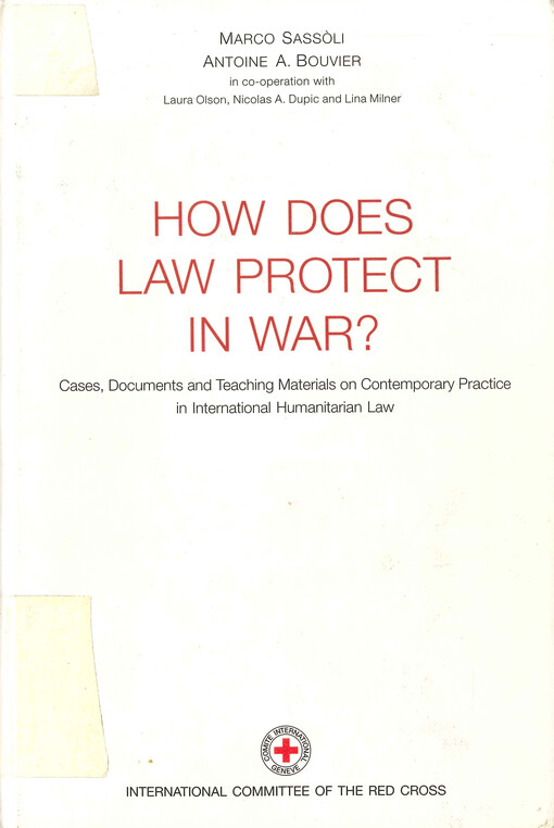 How does law protect in war : cases, documents, and teaching materials on contemporary practice in international humanitarian law