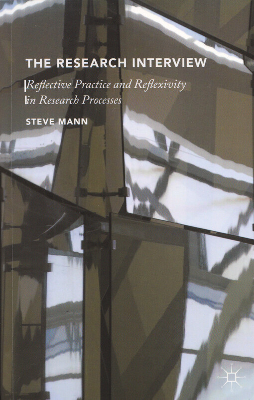 The research interview : reflective practice and reflexivity in research processes